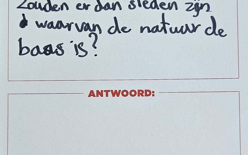 Zouden er dan steden zijn waarvan de natuur de baas is?